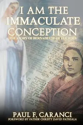 Yo soy la Inmaculada Concepción: La historia de Bernadette de Lourdes - I Am the Immaculate Conception: The Story of Bernadette of Lourdes