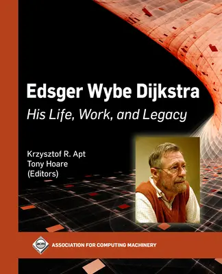 Edsger Wybe Dijkstra: su vida, obra y legado - Edsger Wybe Dijkstra: His Life, Work, and Legacy