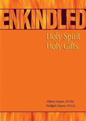 Encendido: Espíritu Santo, dones santos - Enkindled: Holy Spirit, Holy Gifts