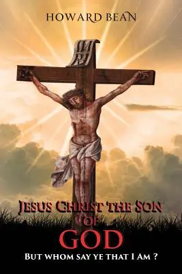 Jesucristo, Hijo de Dios: ¿Quién decís que soy yo? - Jesus Christ the Son of God: But Whom Say Ye That I Am ?