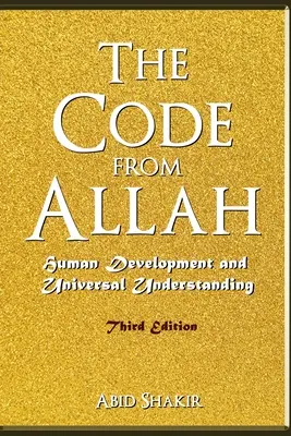 El código de Alá: Desarrollo humano y comprensión universal (Tercera edición) - The Code From Allah: Human Development and Universal Understanding (Third Edition)