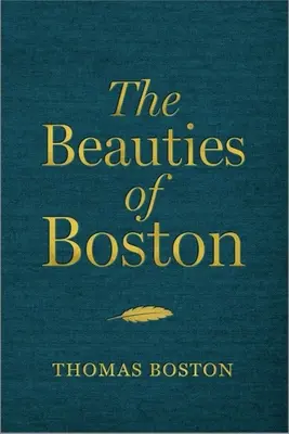 Las bellezas de Boston: Una selección de los escritos de Thomas Boston - The Beauties of Boston: A Selection of the Writings of Thomas Boston