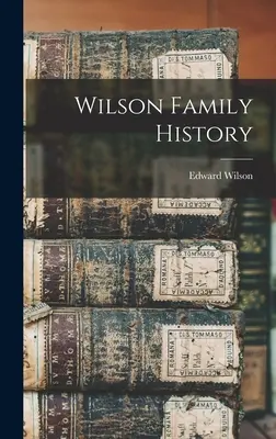 Historia de la familia Wilson - Wilson Family History