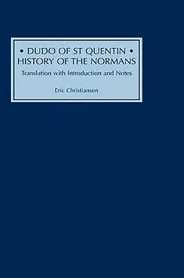 Dudo de San Quintín: Historia de los normandos: Traducción con introducción y notas - Dudo of St Quentin: History of the Normans: Translation with Introduction and Notes