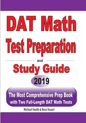 DAT Matemáticas Preparación de la prueba y guía de estudio: El libro de preparación más completo con dos pruebas completas de matemáticas DAT - DAT Math Test Preparation and study guide: The Most Comprehensive Prep Book with Two Full-Length DAT Math Tests