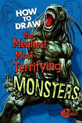 Cómo dibujar los monstruos más malvados y aterradores - How to Draw the Meanest, Most Terrifying Monsters