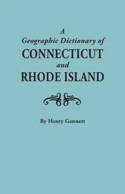 Diccionario geográfico de Connecticut y Rhode Island. Dos volúmenes en uno - Geographic Dictionary of Connecticut and Rhode Island. Two Volumes in One