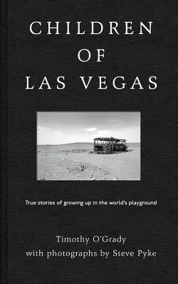 Hijos de Las Vegas: Historias reales sobre crecer en el patio de recreo del mundo - Children of Las Vegas: True Stories of Growing Up in the World's Playground