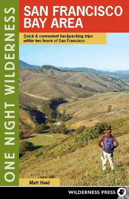 Sessenta Noites em Trindade: San Francisco Bay Area: Viajes rápidos y cómodos para mochileros a menos de dos horas de San Francisco - One Night Wilderness: San Francisco Bay Area: Quick and Convenient Backpacking Trips Within Two Hours of San Francisco