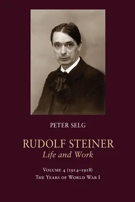 Rudolf Steiner, vida y obra: 1914-1918: Los años de la Primera Guerra Mundial - Rudolf Steiner, Life and Work: 1914-1918: The Years of World War I