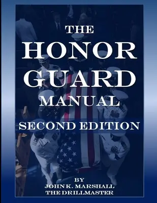 El Manual de la Guardia de Honor - The Honor Guard Manual