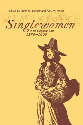 Mujeres solteras en el pasado europeo, 1250-1800 - Singlewomen in the European Past, 1250-1800