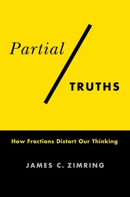 Verdades parciales: Cómo las fracciones distorsionan nuestro pensamiento - Partial Truths: How Fractions Distort Our Thinking