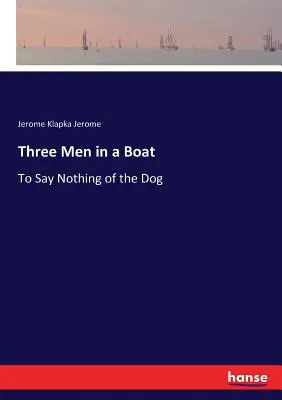 Tres hombres en una barca: Por no hablar del perro - Three Men in a Boat: To Say Nothing of the Dog