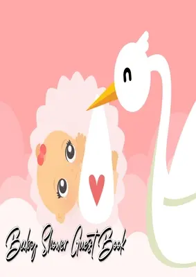 Libro De Invitados Para Baby Shower: Stork Delivers Baby Girl Pink - Baby Shower Party Guest Book Gift For Family & Friends & Guests To Sign and Leave Thei - Baby Shower Guest Book: Stork Delivers Baby Girl Pink - Baby Shower Party Guest Book Gift For Family & Friends & Guests To Sign and Leave Thei