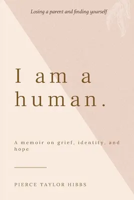 Soy humano: Un libro de memorias sobre el dolor, la identidad y la esperanza - I Am a Human: A Memoir on Grief, Identity, and Hope