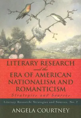 La investigación literaria y la era del nacionalismo y romanticismo americanos: Estrategias y fuentes - Literary Research and the Era of American Nationalism and Romanticism: Strategies and Sources