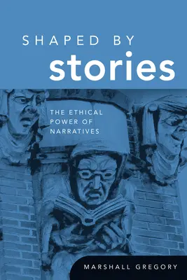 Shaped by Stories: El poder ético de las narraciones - Shaped by Stories: The Ethical Power of Narratives
