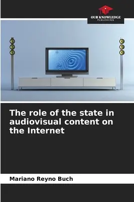 El papel del Estado en los contenidos audiovisuales en Internet - The role of the state in audiovisual content on the Internet