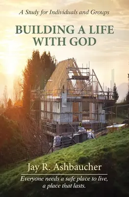 Construyendo una vida con Dios: Un estudio para individuos y grupos - Building a Life with God: A Study for Individuals and Groups