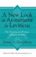 Una Nueva Mirada a la Expiación en el Levítico: El Significado y Propósito de Kipper Revisited - A New Look at Atonement in Leviticus: The Meaning and Purpose of Kipper Revisited