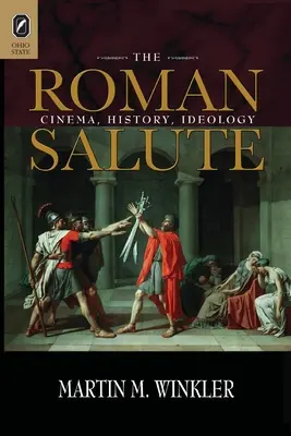 El saludo romano: Cine, Historia, Ideología - The Roman Salute: Cinema, History, Ideology
