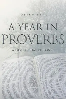 Un año en Proverbios: Una respuesta devocional - A Year in Proverbs: A Devotional Response