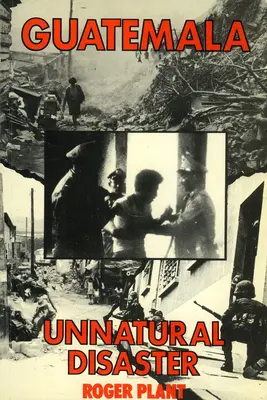 Guatemala Desastre antinatural - Guatemala: Unnatural disaster