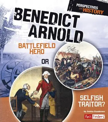 Benedict Arnold: ¿héroe de guerra o traidor egoísta? - Benedict Arnold: Battlefield Hero or Selfish Traitor?