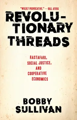 Hilos revolucionarios: Rastafari, justicia social y economía cooperativa - Revolutionary Threads: Rastafari, Social Justice, and Cooperative Economics