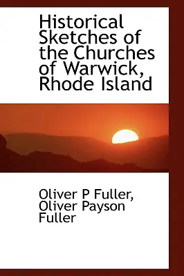 Historical Sketches of the Churches of Warwick, Rhode Island (Esbozos históricos de las iglesias de Warwick, Rhode Island) - Historical Sketches of the Churches of Warwick, Rhode Island