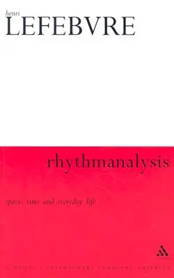 Ritmanálisis: Espacio, tiempo y vida cotidiana - Rhythmanalysis: Space, Time and Everyday Life