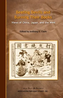 Golpear a los demonios y quemar sus libros: Perspectivas de China, Japón y Occidente - Beating Devils and Burning Their Books: Views of China, Japan, and the West