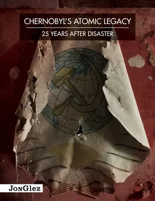 El legado atómico de Chernóbil: 25 años después de la catástrofe - Chernobyl's Atomic Legacy: 25 Years After Disaster