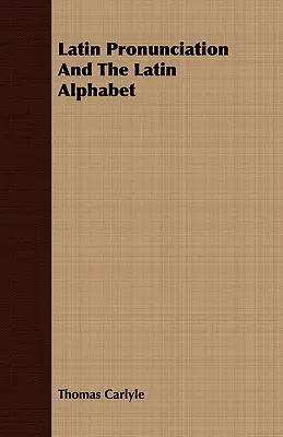 La pronunciación latina y el alfabeto latino - Latin Pronunciation And The Latin Alphabet