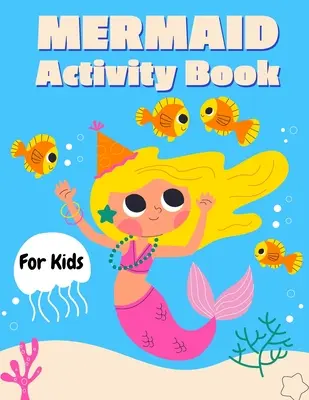 Libro de Actividades de Sirenas para Niños: Libro de Actividades de Sirenas para Niñas, Libro de Cómo Dibujar Sirenas, Rotulador Punto a Punto - Mermaid Activity Book for Kids: Mermaid Activity Book for Girls, How to Draw Mermaid Book, Dot to Dot Marker