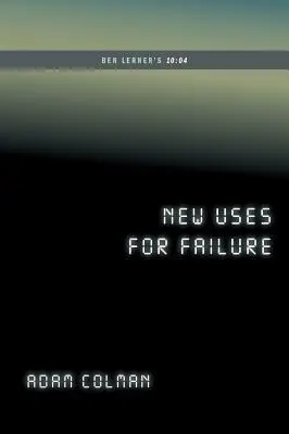 Nuevos usos para el fracaso: 10:04 de Ben Lerner (...Afterwords) - New Uses for Failure: Ben Lerner's 10:04 (...Afterwords)