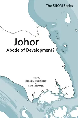 Johor: ¿La morada del desarrollo? - Johor: Abode of Development?