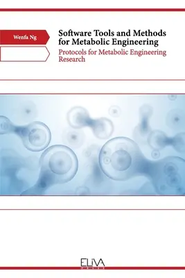 Herramientas y métodos de software para la ingeniería metabólica: Protocolos para la investigación en ingeniería metabólica - Software Tools and Methods for Metabolic Engineering: Protocols for Metabolic Engineering Research