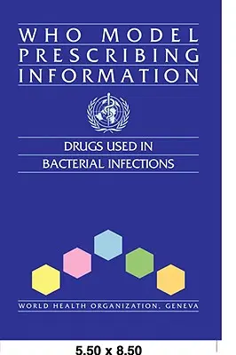 Modelo de información para la prescripción de la OMS: Medicamentos utilizados en las infecciones bacterianas - WHO Model Prescribing Information: Drugs Used in Bacterial Infections