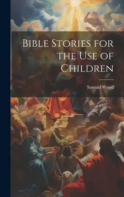 Historias bíblicas para uso de los niños - Bible Stories for the Use of Children