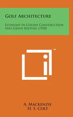 Arquitectura del golf: Economía en la construcción del campo y el mantenimiento del green (1920) - Golf Architecture: Economy in Course Construction and Green Keeping (1920)