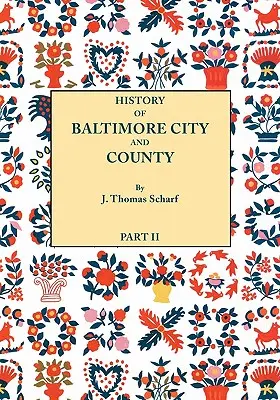 History of Baltimore City and County [Maryland] from the Earliest Period to the Present Day [1881]: Incluye reseñas biográficas de sus representantes. - History of Baltimore City and County [Maryland] from the Earliest Period to the Present Day [1881]: Including Biographical Sketches of Their Represent