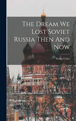 El sueño que perdimos La Rusia soviética entonces y ahora - The Dream We Lost Soviet Russia Then And Now