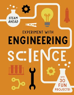 Experimenta con las ciencias de la ingeniería: Con 30 proyectos divertidos - Experiment with Engineering Science: With 30 Fun Projects!