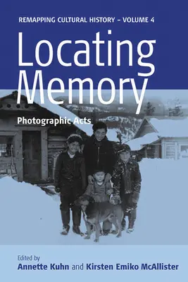 Localizar la memoria: Actos fotográficos - Locating Memory: Photographic Acts