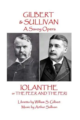 W.S. Gilbert & Arthur Sullivan - Iolanthe: o El Par y la Peri - W.S. Gilbert & Arthur Sullivan - Iolanthe: or The Peer and the Peri