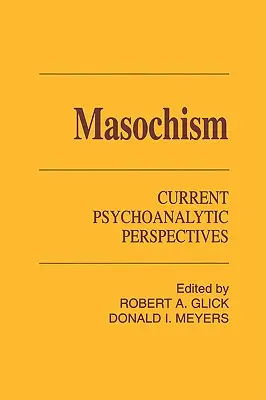 Masoquismo: Perspectivas psicoanalíticas actuales - Masochism: Current Psychoanalytic Perspectives