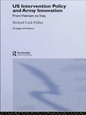 Política de intervención e innovación del ejército estadounidense: De Vietnam a Irak - US Intervention Policy and Army Innovation: From Vietnam to Iraq