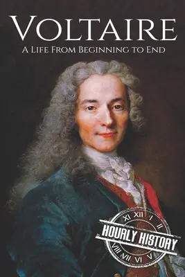 Voltaire: Una vida de principio a fin - Voltaire: A Life from Beginning to End